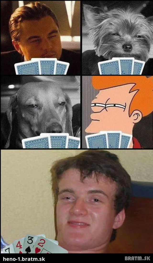 Poker face level idiot :D