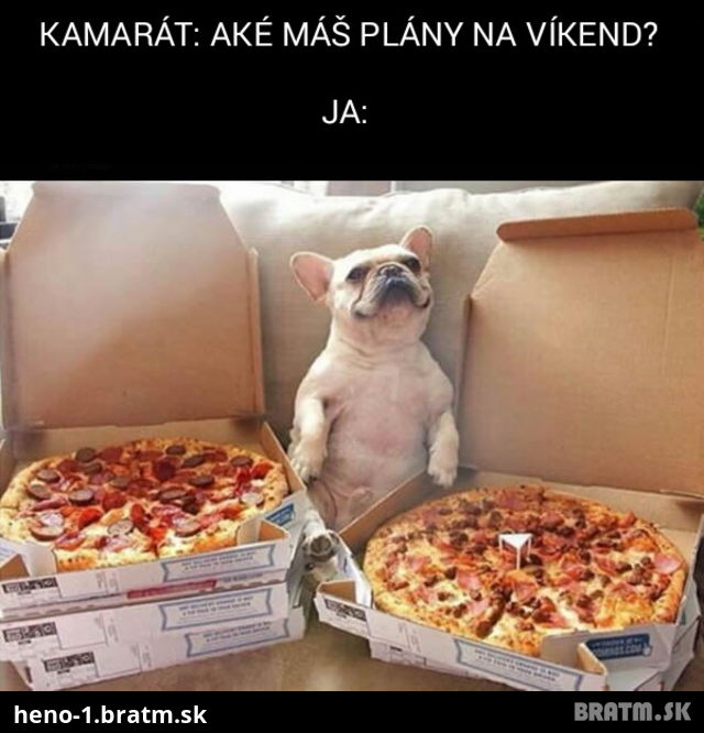 Toto chcem k mojim meninám: Pizza a kľud :D