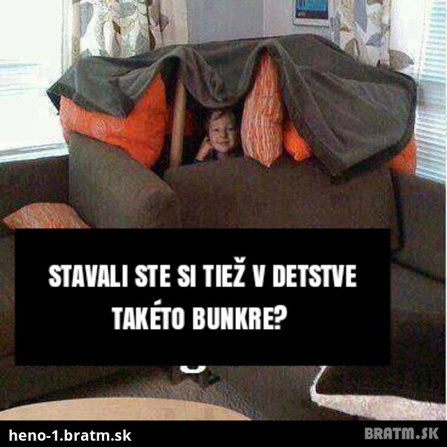 Ak ste v detstve stavali bunkre ala gauč, tak lajk & share :D