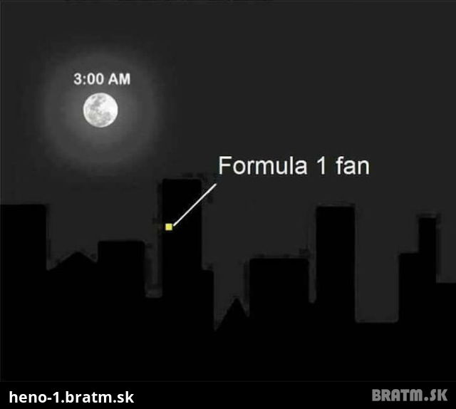 Fanúšikovia F1 pochopia :P
