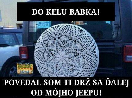 Pravidlo #2 Nepúšťaj babku k svojmu jeepu :D