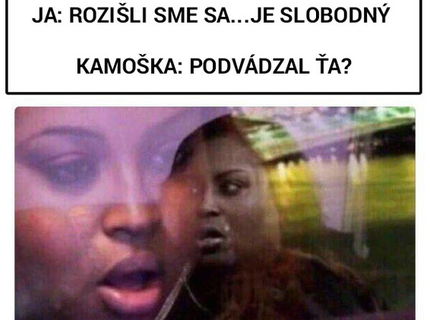 Keď povieš, že ste sa rozišli... true story :D
