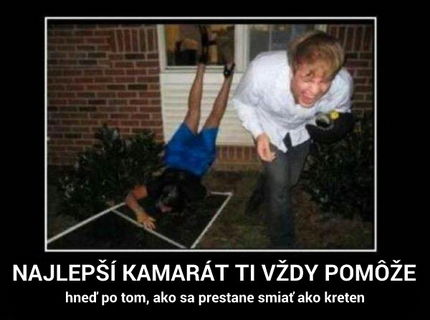 Najlepší kamarát ta nikdy nesklame! :D