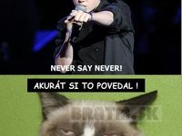 Never say never ! :D