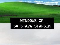 Aj Windows XP už má svoje roky :D