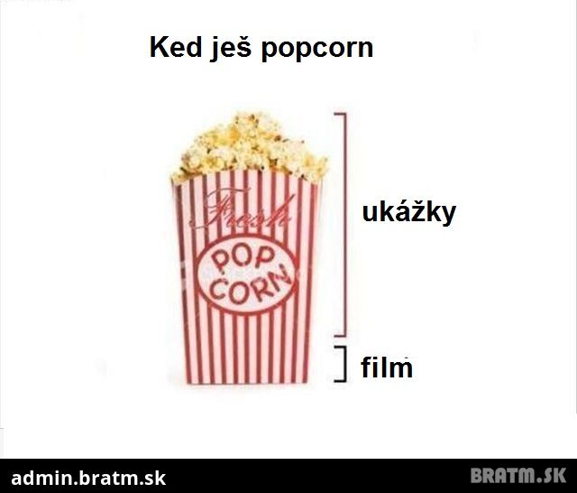 Keď ješ popcorn