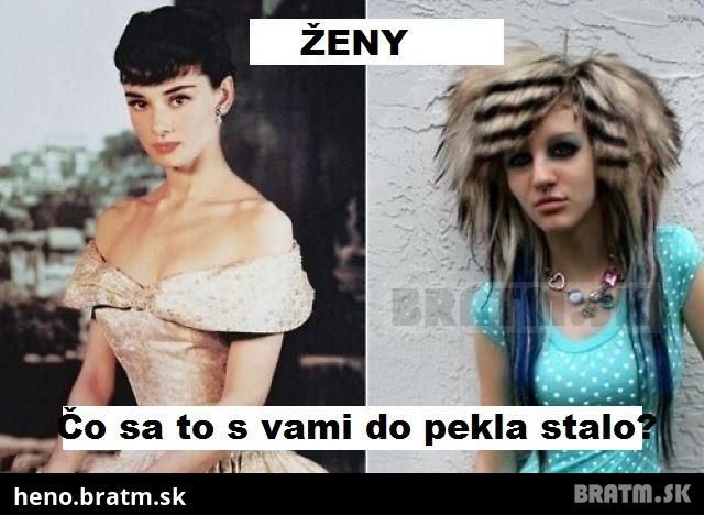 Bohužial, niekedy je to horšie ako chlap:D