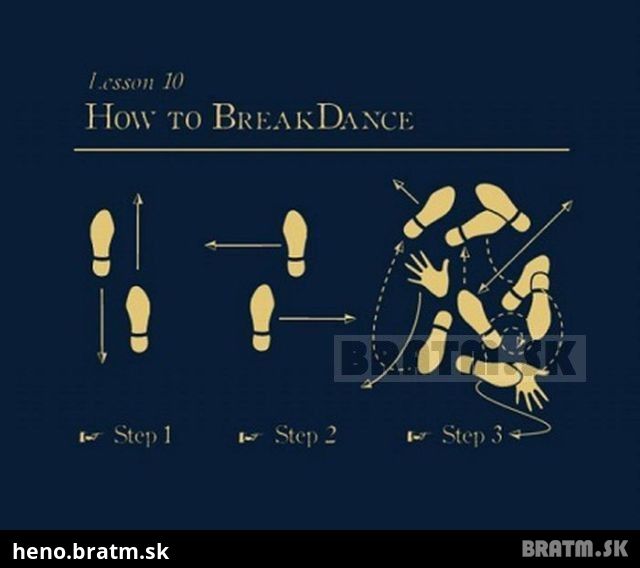 Dnes máte šancu naučiť sa break dance :D stačí si pozrieť tento návod :D