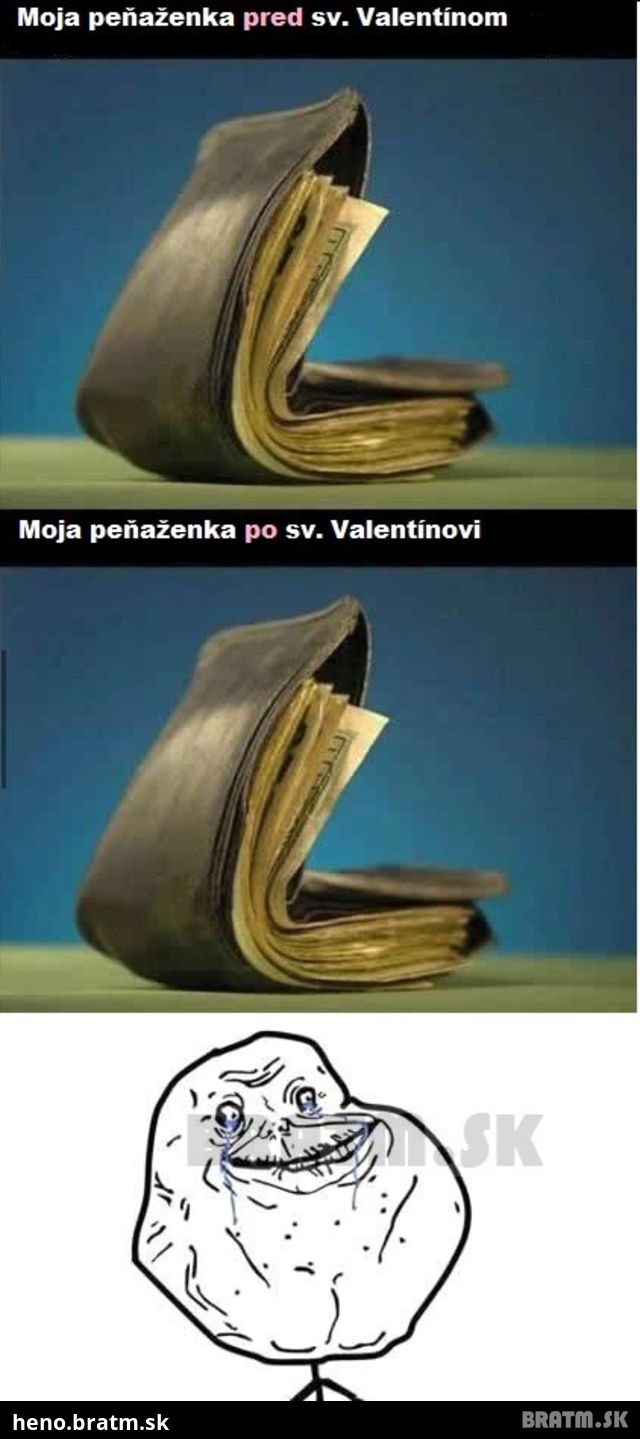 Platí pre tých, ktorí neuznávajú sv. Valentína :D