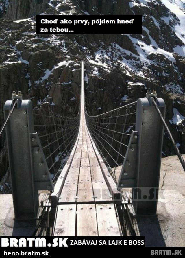 Kto by sa odvážil prejsť cez tento most ? :)