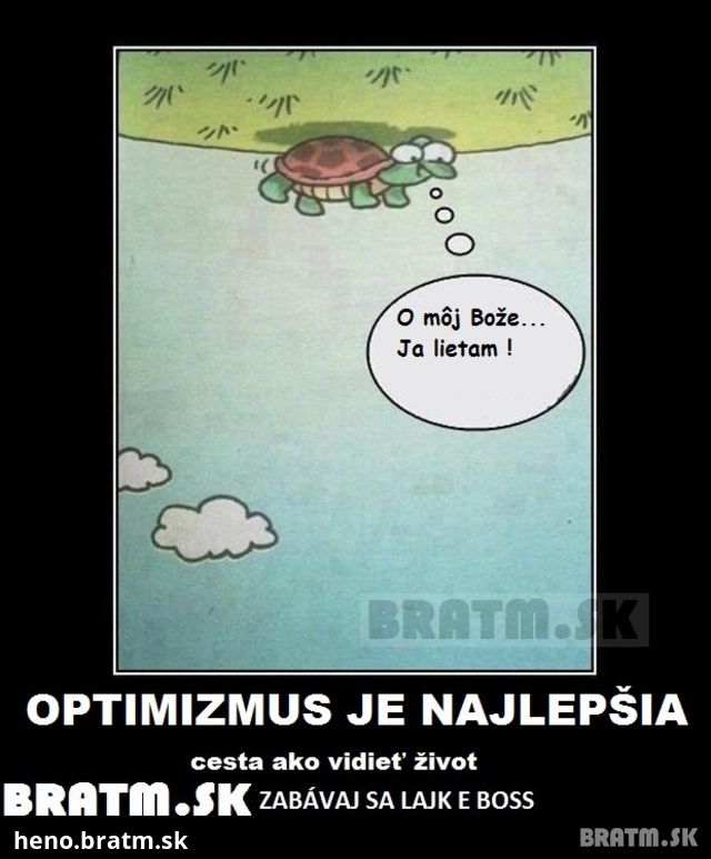 Optimizmus...správna cesta života :)