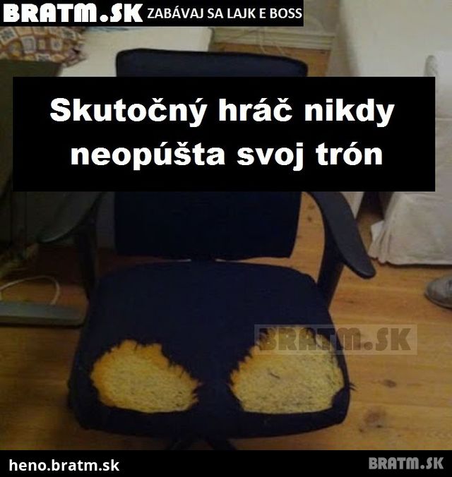 Skutočný hráč a jeho trón :D