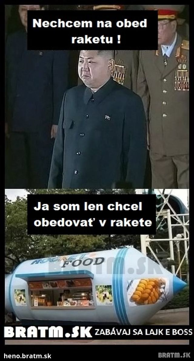 Ja nechcem na obed raketu ! :D