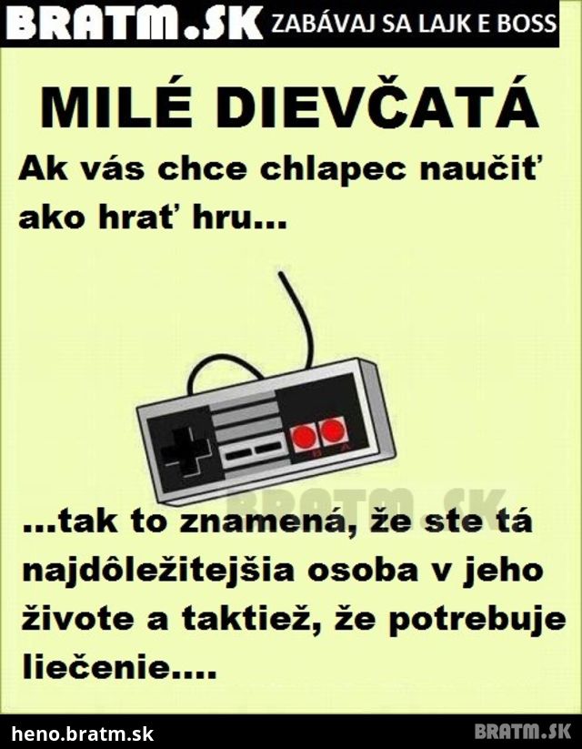 Milé dievčatá ! zapamätajte si to ! :)