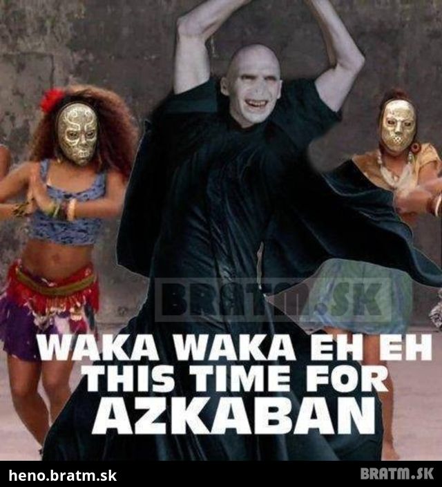 Lord Voldemort ..lepší ako Shakira :D