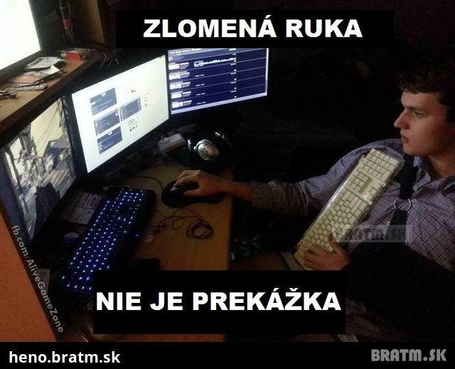 Zlomená ruka? :D žiadny problém ! :)