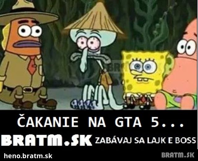 Ako vyzerá čakanie na GTA 5 :D