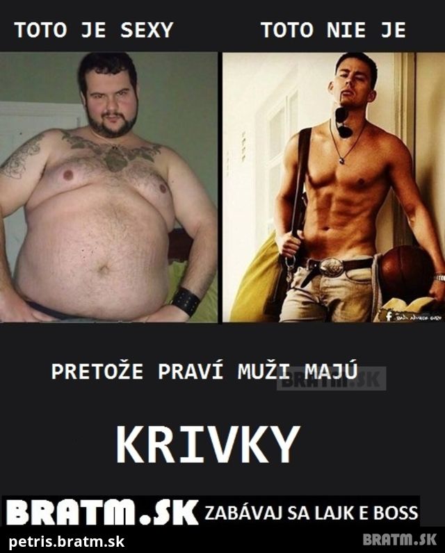 Aj vy si myslíte, že praví muži by mali mať KRIVKY ? :D