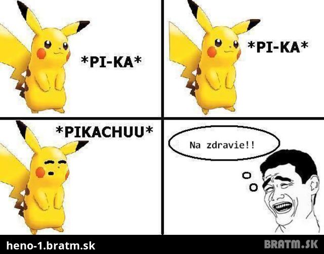 Pi-ka, pi-ka pika... :D:D Naj meme :D