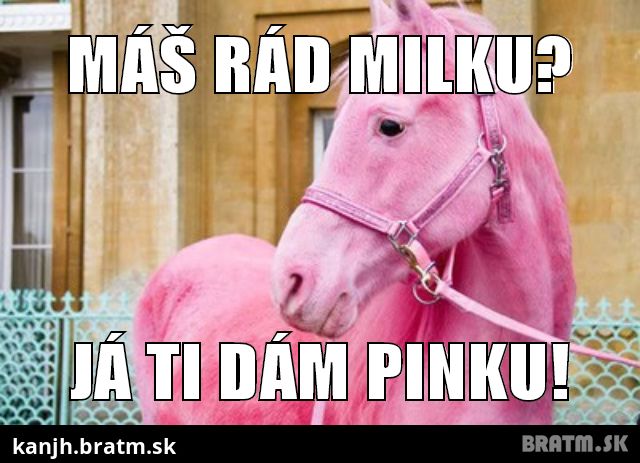 Máš rád Milku? Já ti dám pinku!