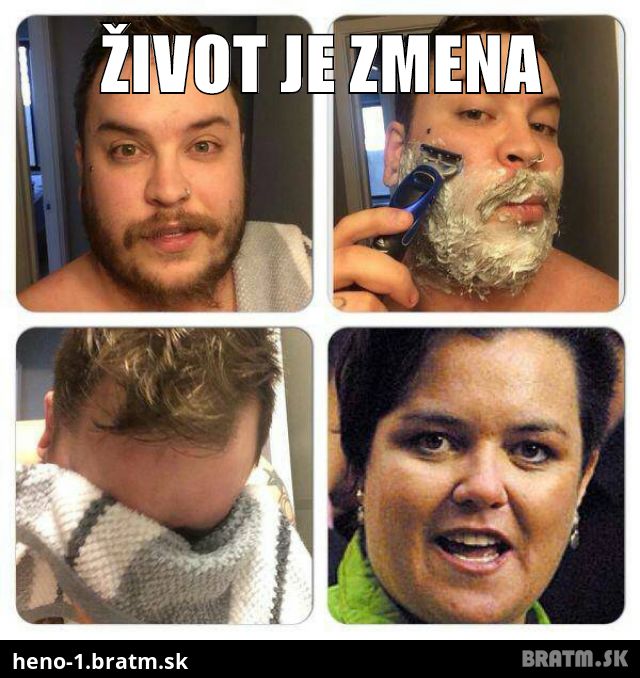 Život je zmena :) :) :)