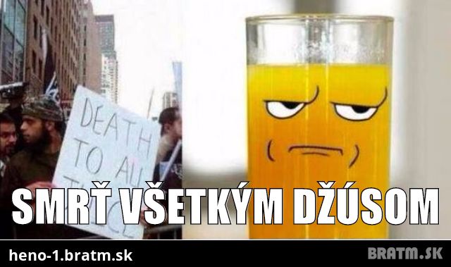 Smrť všetkým džúsom :) :D