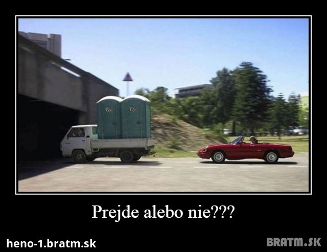 Prejde alebo nie??? :) :)