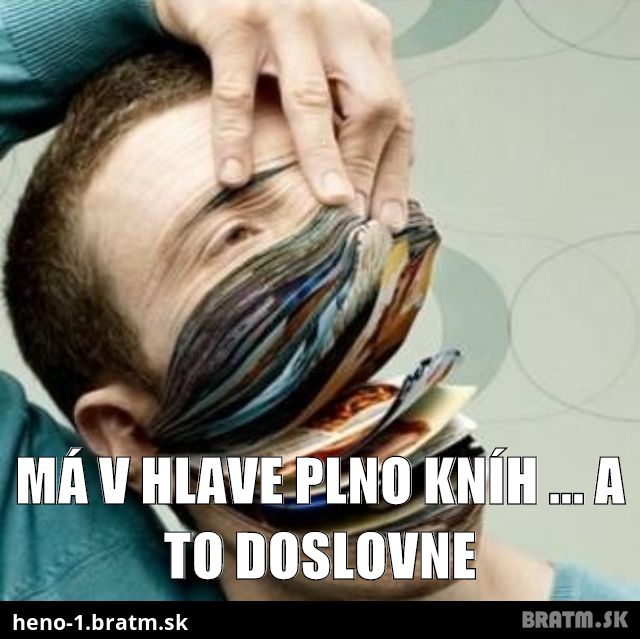 Má v hlave plno kníh ... a to doslovne  :)