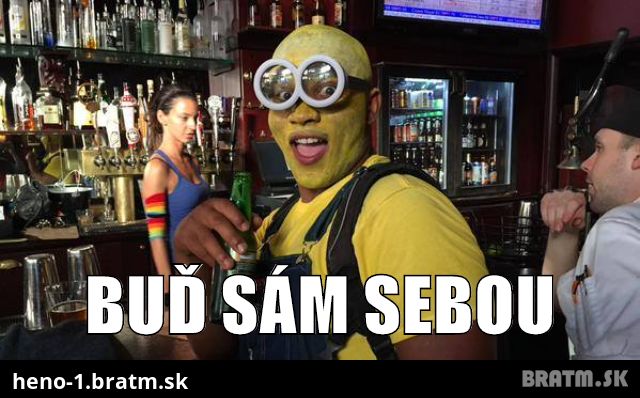 Buď sám sebou