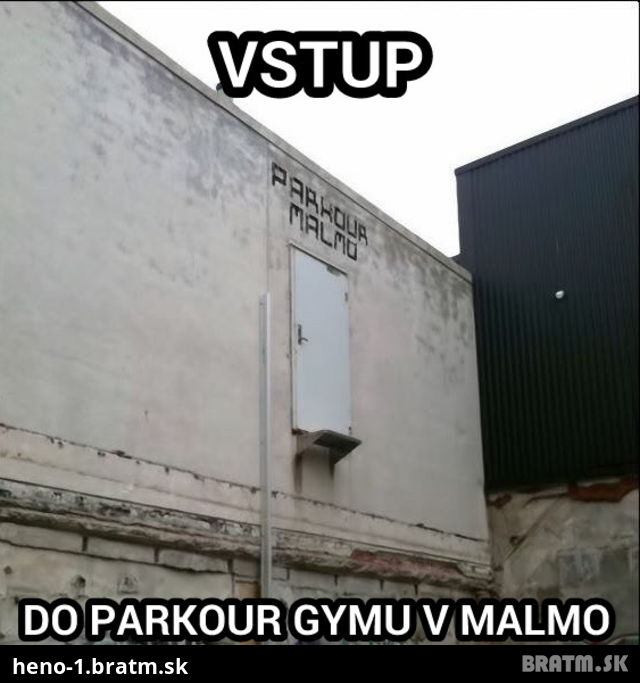 Haluz! Toto je vstup do parkour gymu :D