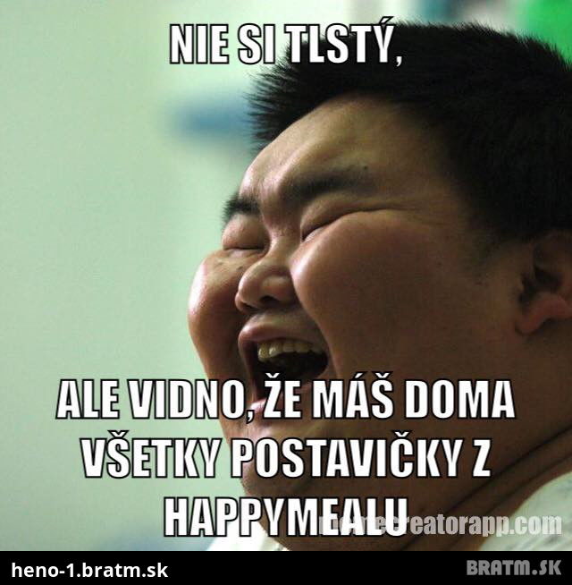 Ked si nechces priznat ze si tlsty :D