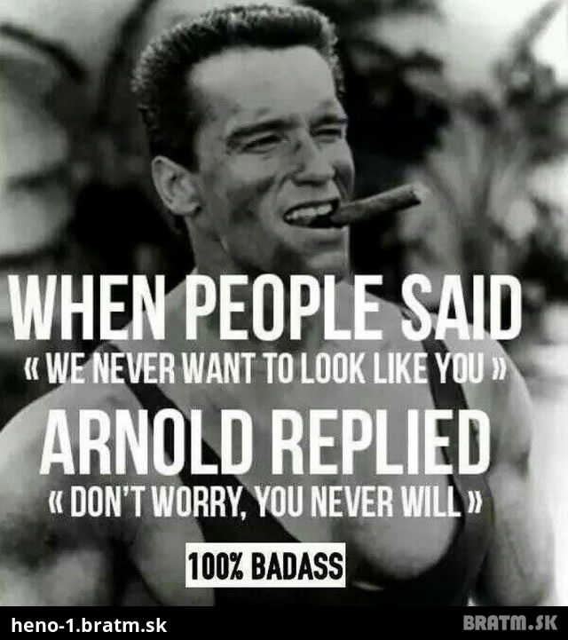 Arnold 4ever a jeho vyrok :D