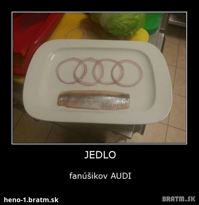 Toto jedia fanúšikovia AUDI :D