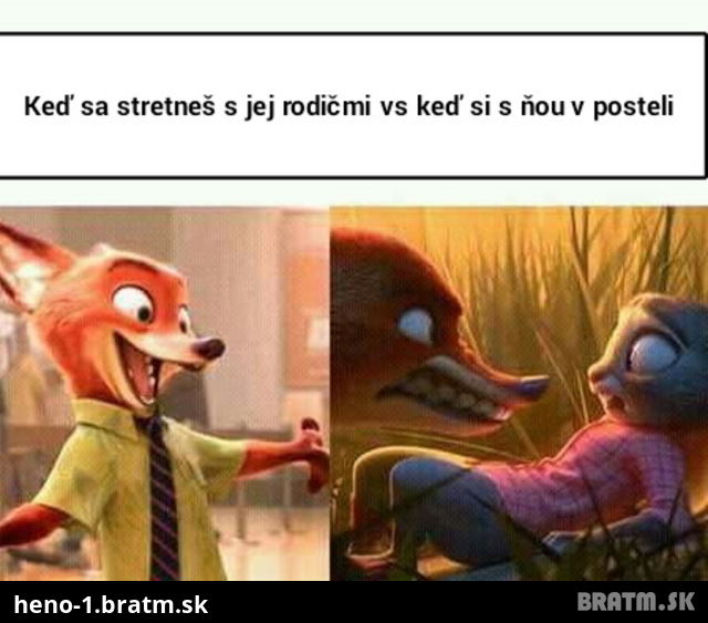 Keď sa stretneš s jej rodičmi .... :D