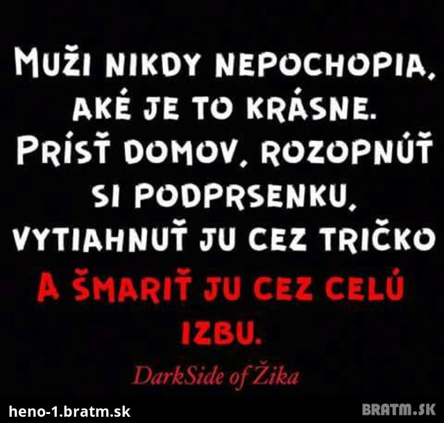 Toto muži nikdy nepochopia:D
