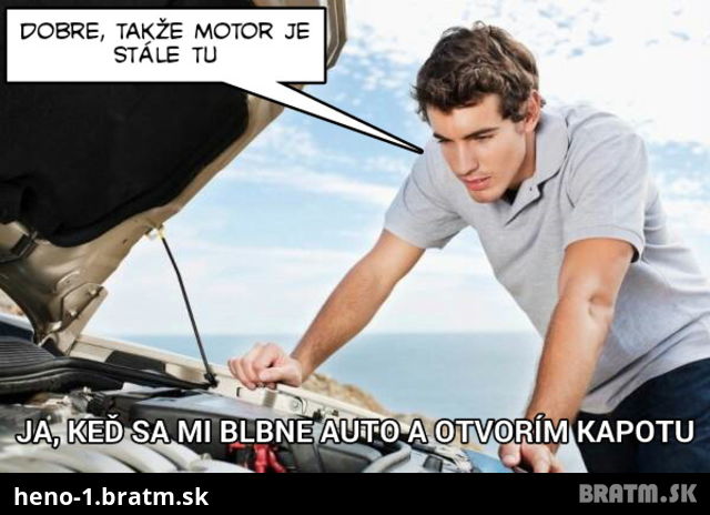 Poznáte to..otvoríte kapotu motora a tam toto...:D