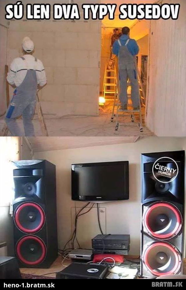 Existujú dva typy susedov :D