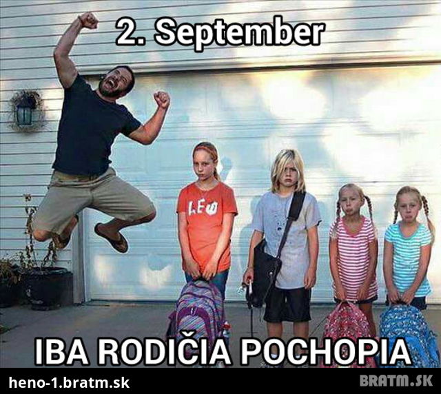 2. September..iba rodičia pochopia čo to znamená :D