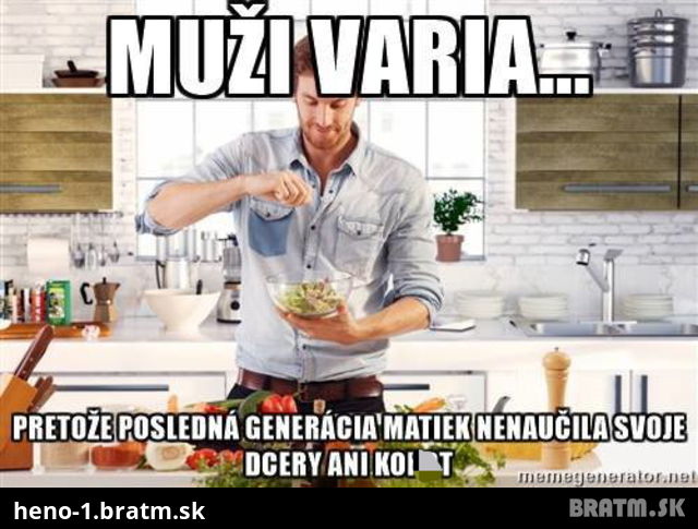 Viete prečo muži varia?