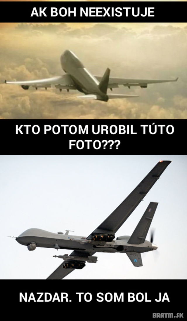 Ak Boh neexistuje tak kto to potom odfotil?:D