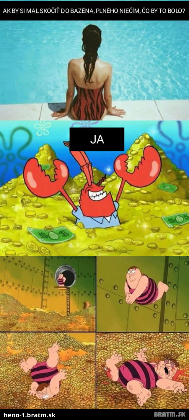 AK by ste mali skočiť do bazéna naplneného niečim... čo by to bolo???