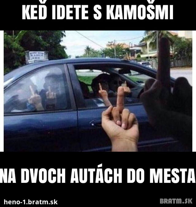 Ked idete s kamosmi do mesta autom :P