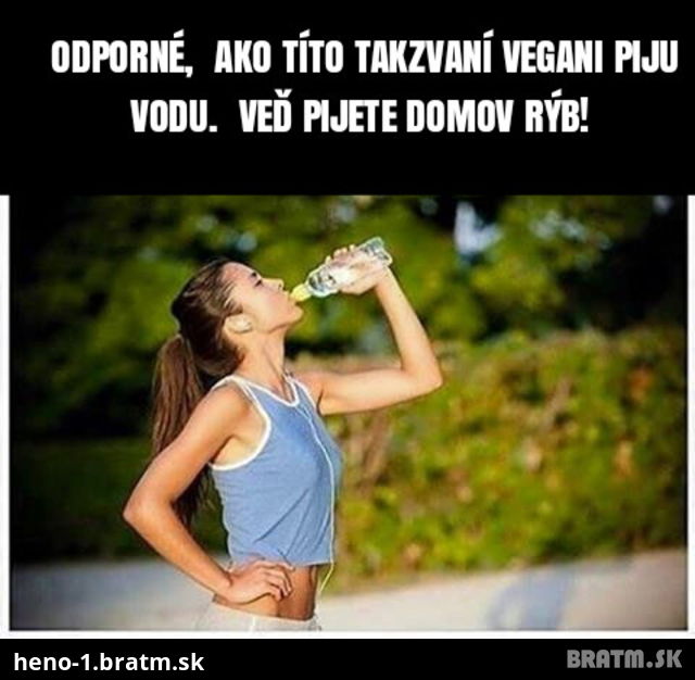 Vegáni a ich pitný režim... viete čo spôsobuje??