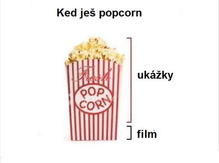 Keď ješ popcorn