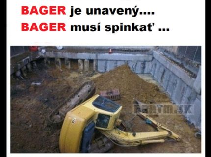 Unavený ujo bager :)