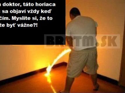 Pán doktor, myslíte, že je to vážne ? :D