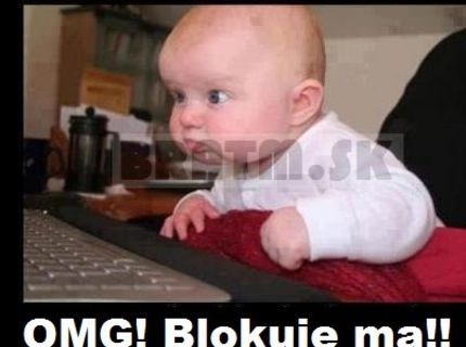OMG, blokuje ma ! :D