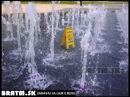 Pozor, mokrá podlaha :D ak by ste si náhodou nevšimli :D