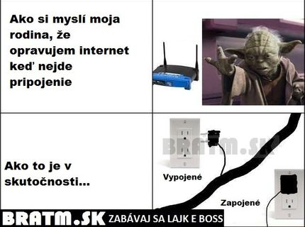 AKo si myslí moja rodina, že opravujem internet ? :D