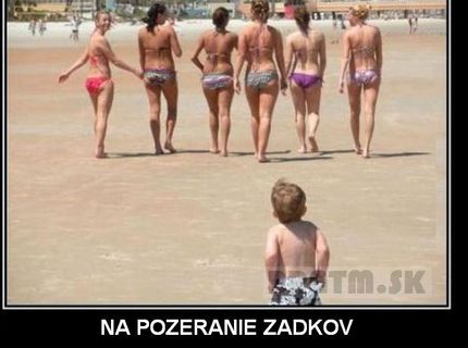 Na pozeranie zadkov nie si nikdy príliš mladý :D